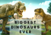 Biggest Dinosaurs ever- earthlyfacts.com